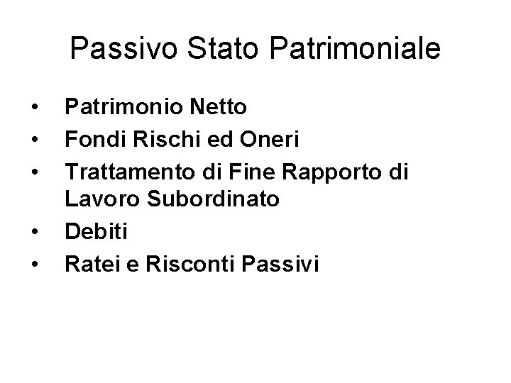 Passivo Stato Patrimoniale • • • Patrimonio Netto Fondi Rischi ed Oneri Trattamento di Passivo Stato Patrimoniale • • • Patrimonio Netto Fondi Rischi ed Oneri Trattamento di
