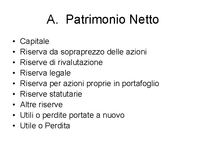A. Patrimonio Netto • • • Capitale Riserva da sopraprezzo delle azioni Riserve di A. Patrimonio Netto • • • Capitale Riserva da sopraprezzo delle azioni Riserve di