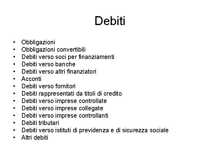 Debiti • • • • Obbligazioni convertibili Debiti verso soci per finanziamenti Debiti verso Debiti • • • • Obbligazioni convertibili Debiti verso soci per finanziamenti Debiti verso