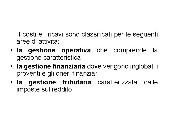 I costi e i ricavi sono classificati per le seguenti aree di attività: • I costi e i ricavi sono classificati per le seguenti aree di attività: •