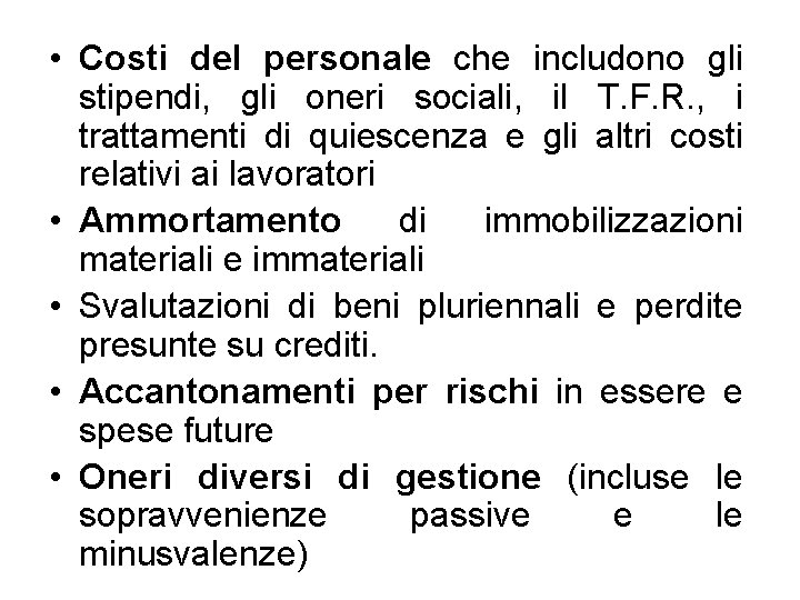 • Costi del personale che includono gli stipendi, gli oneri sociali, il T. • Costi del personale che includono gli stipendi, gli oneri sociali, il T.