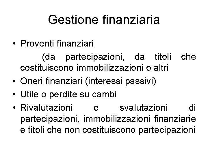 Gestione finanziaria • Proventi finanziari (da partecipazioni, da titoli che costituiscono immobilizzazioni o altri Gestione finanziaria • Proventi finanziari (da partecipazioni, da titoli che costituiscono immobilizzazioni o altri