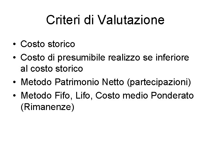 Criteri di Valutazione • Costo storico • Costo di presumibile realizzo se inferiore al Criteri di Valutazione • Costo storico • Costo di presumibile realizzo se inferiore al