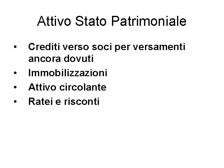Attivo Stato Patrimoniale • • Crediti verso soci per versamenti ancora dovuti Immobilizzazioni Attivo Attivo Stato Patrimoniale • • Crediti verso soci per versamenti ancora dovuti Immobilizzazioni Attivo