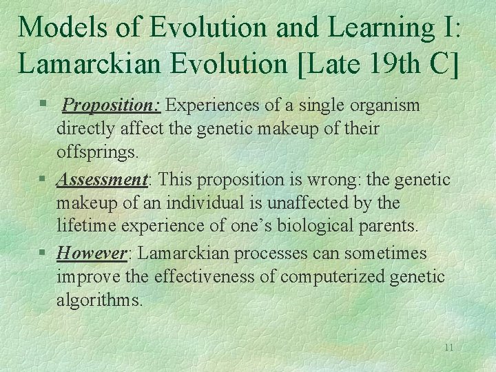 Models of Evolution and Learning I: Lamarckian Evolution [Late 19 th C] § Proposition: