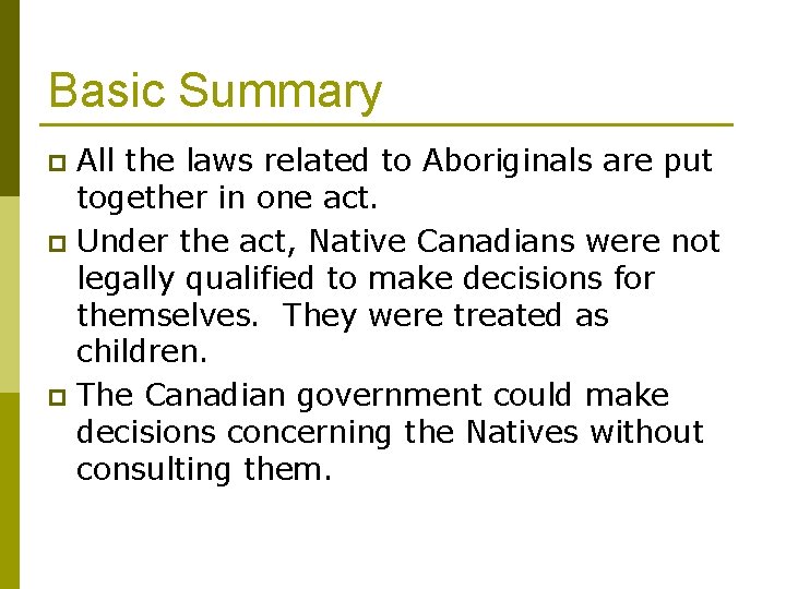 Basic Summary All the laws related to Aboriginals are put together in one act.