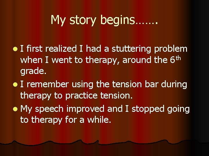 My story begins……. l. I first realized I had a stuttering problem when I