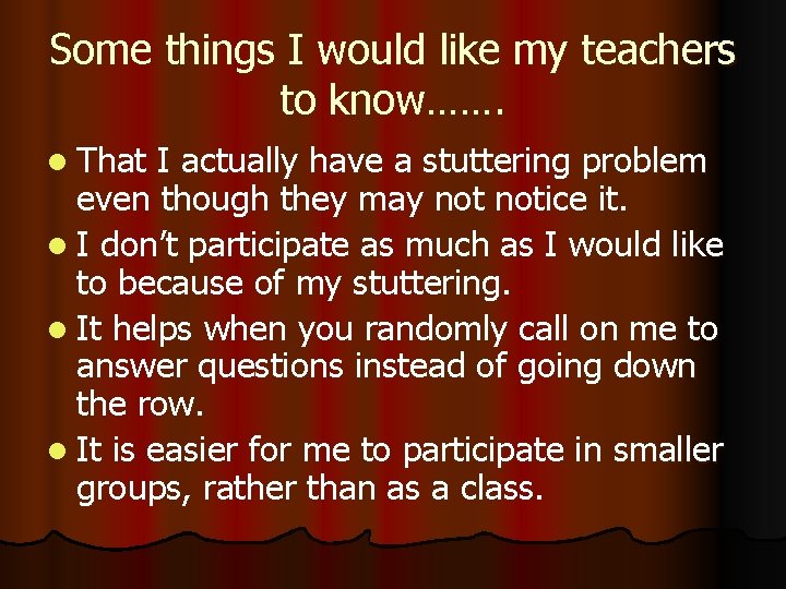 Some things I would like my teachers to know……. l That I actually have