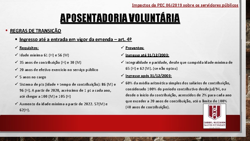 Impactos da PEC 06/2019 sobre os servidores públicos APOSENTADORIA VOLUNTÁRIA • REGRAS DE TRANSIÇÃO