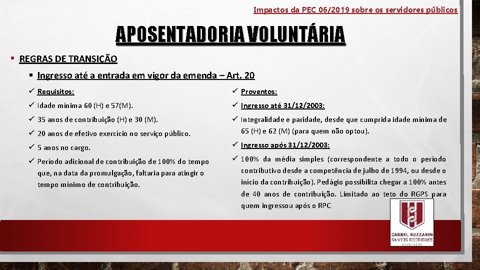 Impactos da PEC 06/2019 sobre os servidores públicos APOSENTADORIA VOLUNTÁRIA • REGRAS DE TRANSIÇÃO