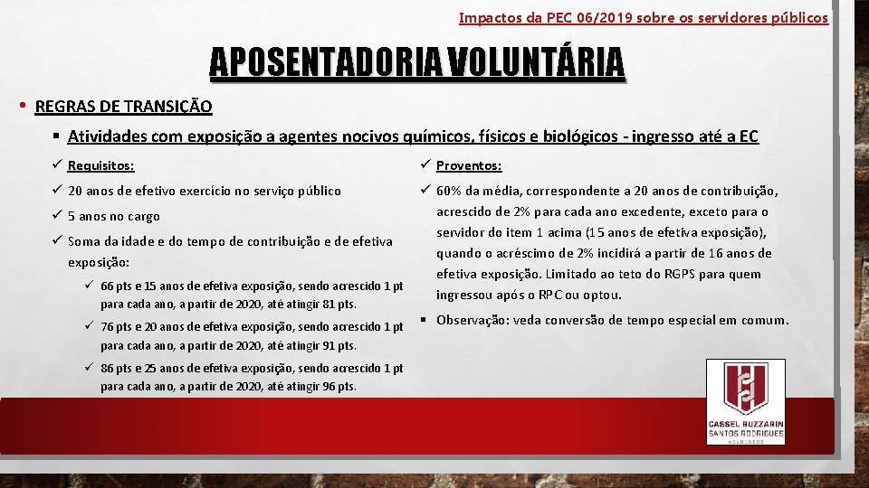 Impactos da PEC 06/2019 sobre os servidores públicos APOSENTADORIA VOLUNTÁRIA • REGRAS DE TRANSIÇÃO