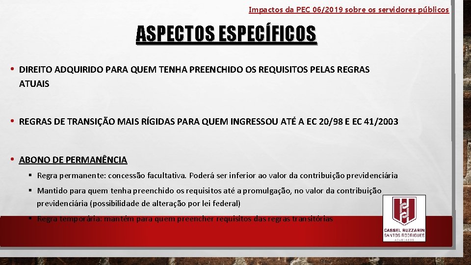 Impactos da PEC 06/2019 sobre os servidores públicos ASPECTOS ESPECÍFICOS • DIREITO ADQUIRIDO PARA