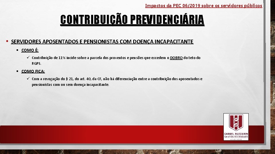 Impactos da PEC 06/2019 sobre os servidores públicos CONTRIBUIÇÃO PREVIDENCIÁRIA • SERVIDORES APOSENTADOS E