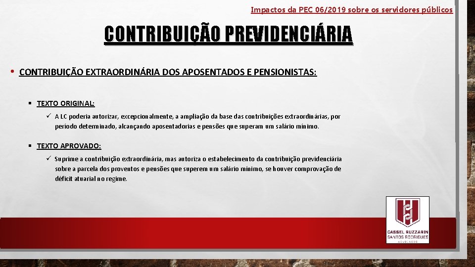 Impactos da PEC 06/2019 sobre os servidores públicos CONTRIBUIÇÃO PREVIDENCIÁRIA • CONTRIBUIÇÃO EXTRAORDINÁRIA DOS