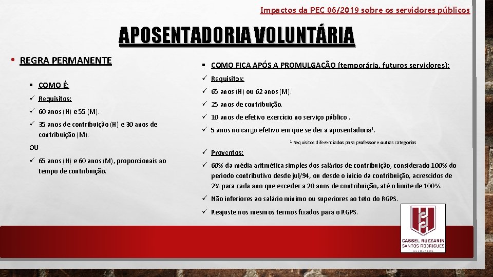 Impactos da PEC 06/2019 sobre os servidores públicos APOSENTADORIA VOLUNTÁRIA • REGRA PERMANENTE §