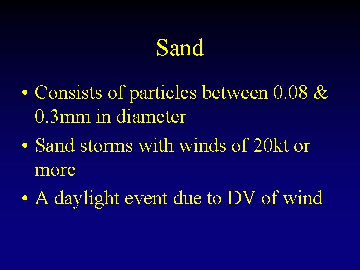 Sand • Consists of particles between 0. 08 & 0. 3 mm in diameter