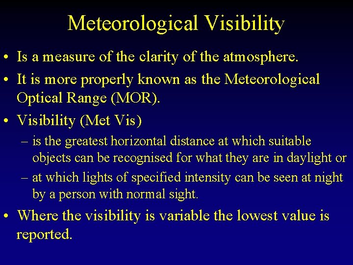 Meteorological Visibility • Is a measure of the clarity of the atmosphere. • It