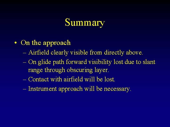Summary • On the approach – Airfield clearly visible from directly above. – On