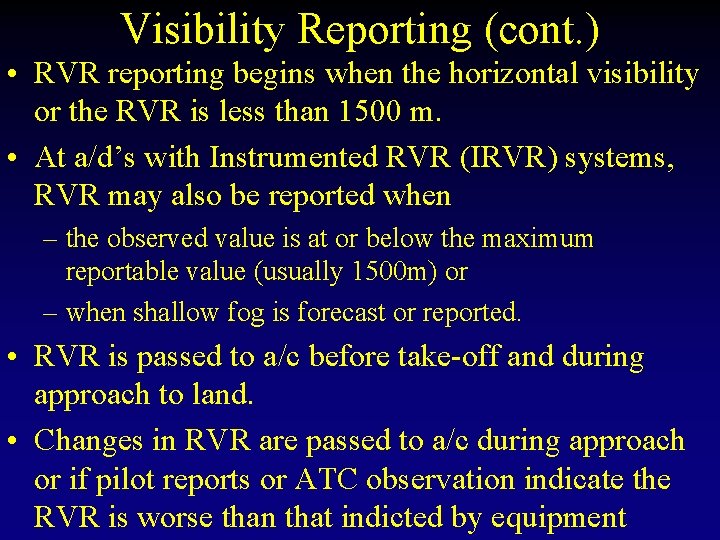 Visibility Reporting (cont. ) • RVR reporting begins when the horizontal visibility or the