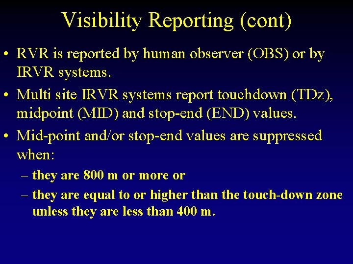 Visibility Reporting (cont) • RVR is reported by human observer (OBS) or by IRVR