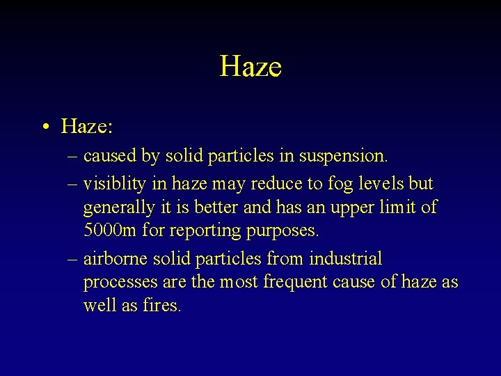 Haze • Haze: – caused by solid particles in suspension. – visiblity in haze