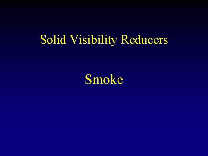 Solid Visibility Reducers Smoke 