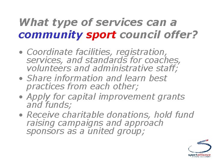What type of services can a community sport council offer? • Coordinate facilities, registration,