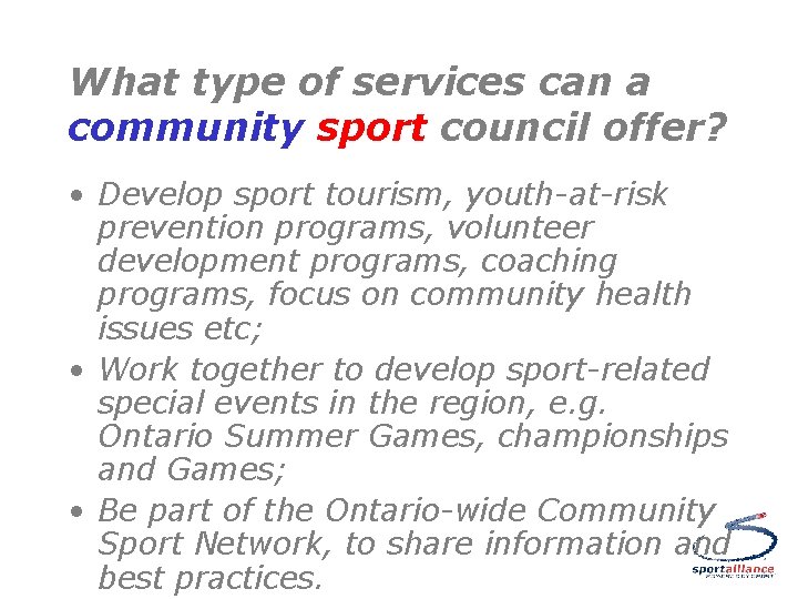 What type of services can a community sport council offer? • Develop sport tourism,
