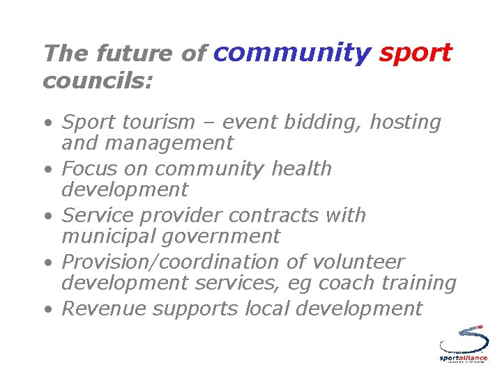 The future of community sport councils: • Sport tourism – event bidding, hosting and
