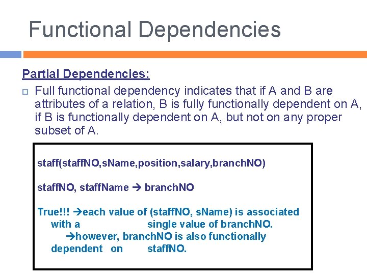 Functional Dependencies Partial Dependencies: Full functional dependency indicates that if A and B are