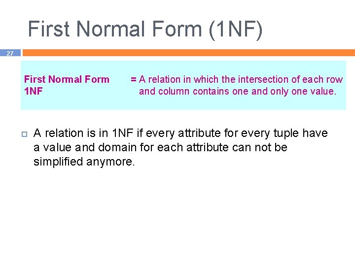 First Normal Form (1 NF) 27 First Normal Form 1 NF = A relation