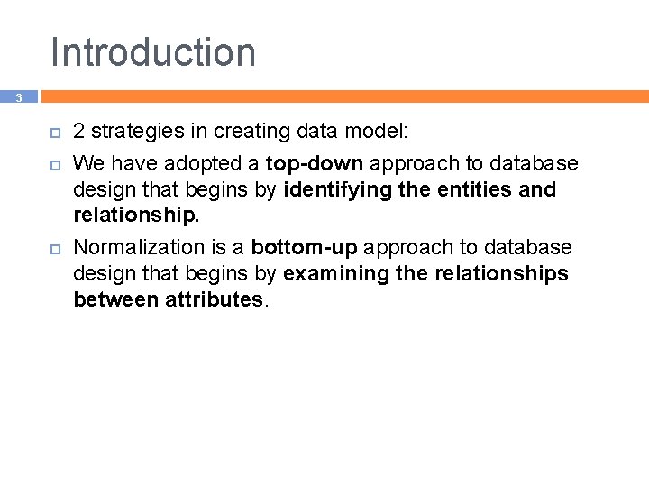 Introduction 3 2 strategies in creating data model: We have adopted a top-down approach