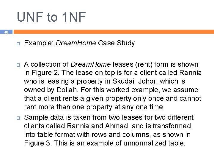 UNF to 1 NF 48 Example: Dream. Home Case Study A collection of Dream.