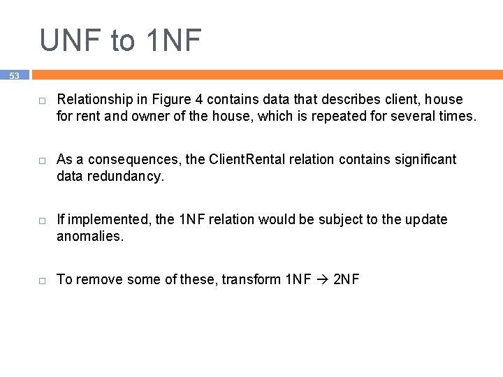 UNF to 1 NF 53 Relationship in Figure 4 contains data that describes client,