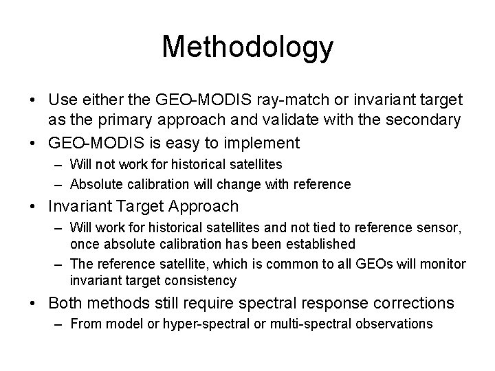 Methodology • Use either the GEO-MODIS ray-match or invariant target as the primary approach