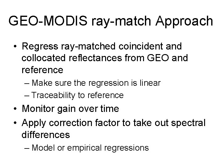 GEO-MODIS ray-match Approach • Regress ray-matched coincident and collocated reflectances from GEO and reference