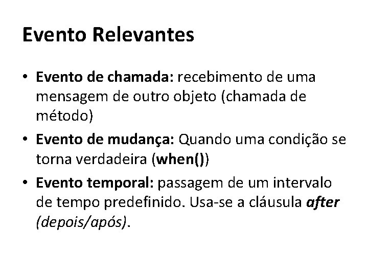 Evento Relevantes • Evento de chamada: recebimento de uma mensagem de outro objeto (chamada