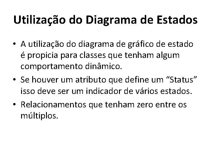 Utilização do Diagrama de Estados • A utilização do diagrama de gráfico de estado