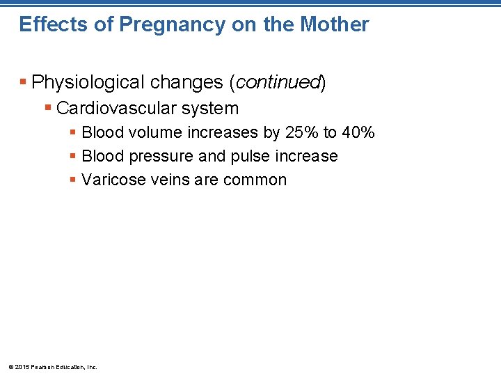 Effects of Pregnancy on the Mother § Physiological changes (continued) § Cardiovascular system §