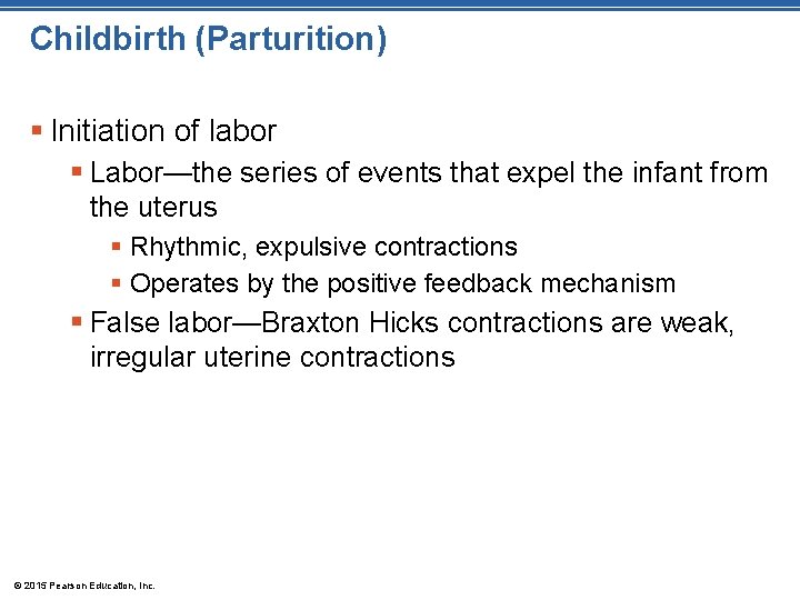 Childbirth (Parturition) § Initiation of labor § Labor—the series of events that expel the