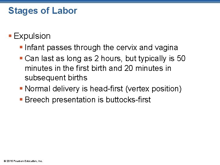 Stages of Labor § Expulsion § Infant passes through the cervix and vagina §