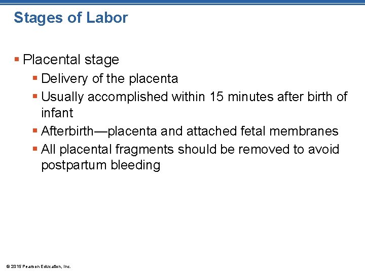 Stages of Labor § Placental stage § Delivery of the placenta § Usually accomplished