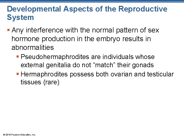 Developmental Aspects of the Reproductive System § Any interference with the normal pattern of