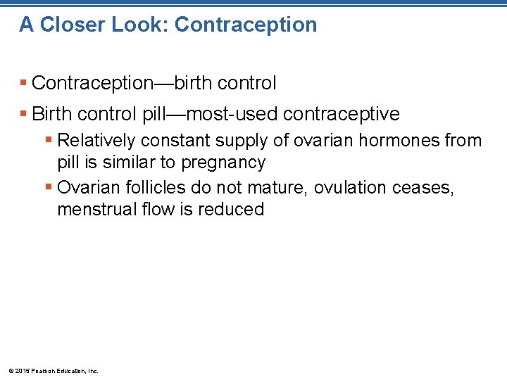 A Closer Look: Contraception § Contraception—birth control § Birth control pill—most-used contraceptive § Relatively