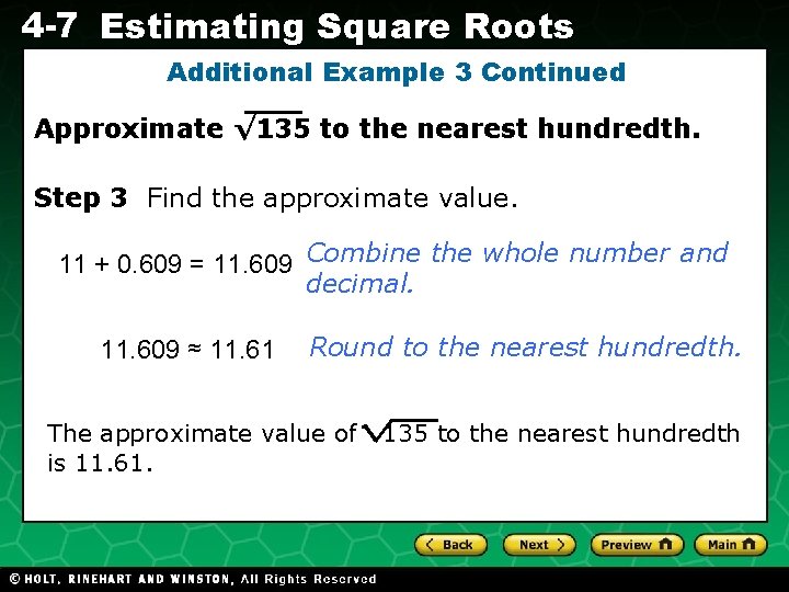 4 -7 Estimating Square Roots Additional Example 3 Continued Approximate √ 135 Algebraic to