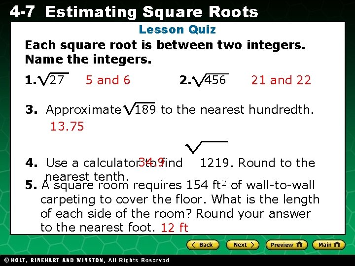 4 -7 Estimating Square Roots Lesson Quiz Each square root is between two integers.