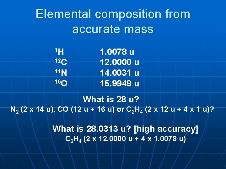 Elemental composition from accurate mass 1 H 12 C 14 N 16 O 1.