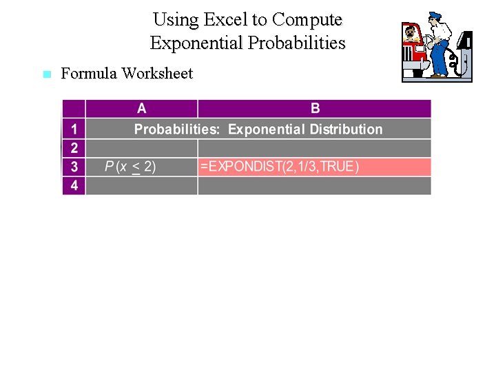 Using Excel to Compute Exponential Probabilities n Formula Worksheet 