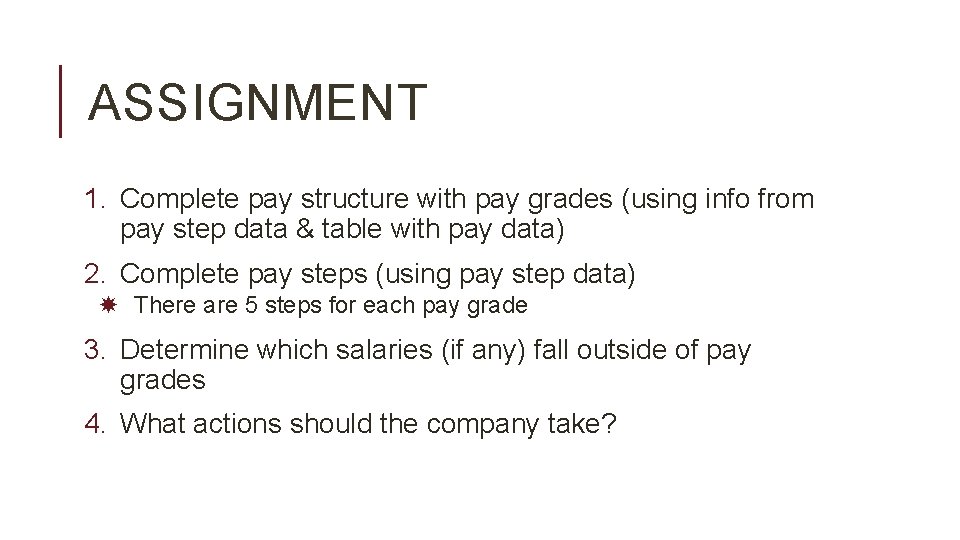 ASSIGNMENT 1. Complete pay structure with pay grades (using info from pay step data