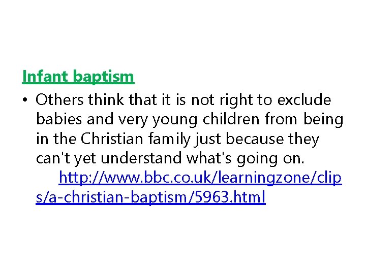 Infant baptism • Others think that it is not right to exclude babies and
